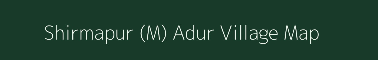 Shirmapur (M) Adur village map in Karnataka