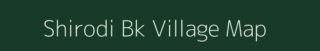 Shirodi Bk village map in Maharashtra