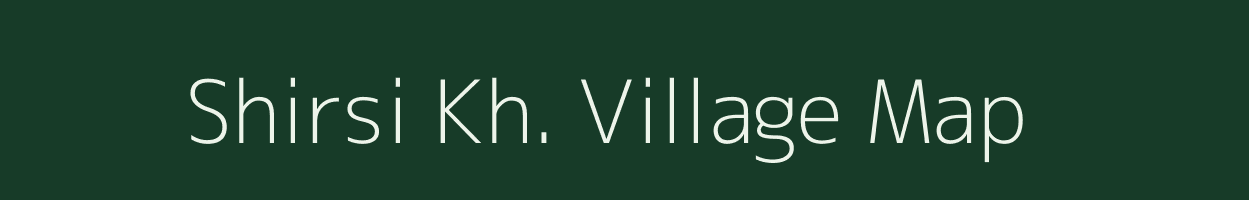 Shirsi Kh. village map in Maharashtra