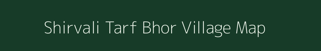 Shirvali Tarf Bhor village map in Maharashtra