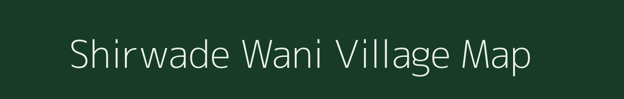 Shirwade Wani village map in Maharashtra