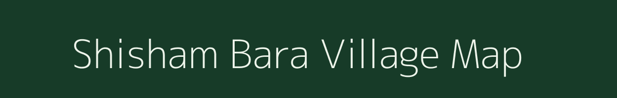 Shisham Bara village map in Uttarakhand