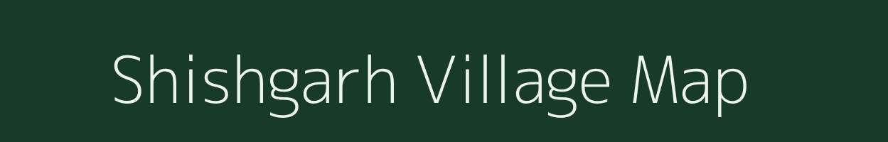 Shishgarh village map in Uttar Pradesh