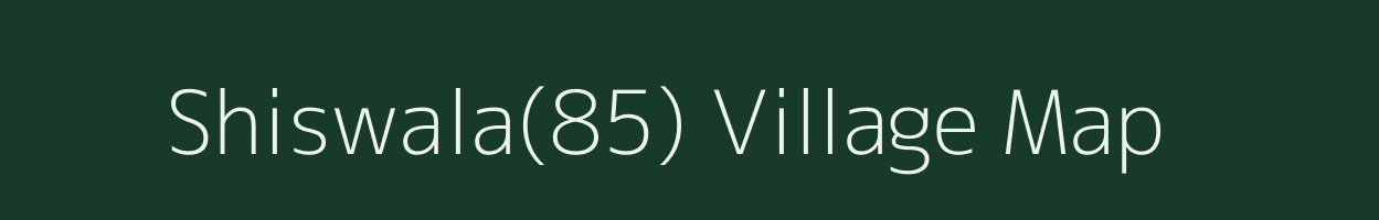 Shiswala(85) village map in Haryana