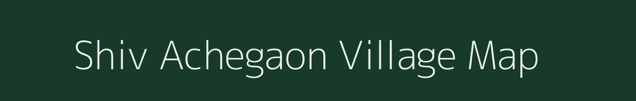 Shiv Achegaon village map in Maharashtra