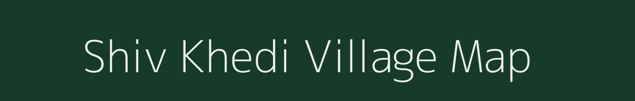 Shiv Khedi village map in Madhya Pradesh