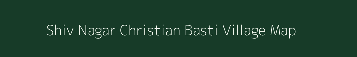 Shiv Nagar Christian Basti village map in Assam