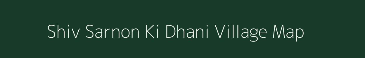 Shiv Sarnon Ki Dhani village map in Rajasthan