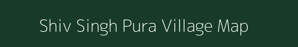 Shiv Singh Pura village map in Rajasthan