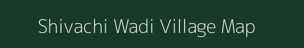 Shivachi Wadi village map in Maharashtra