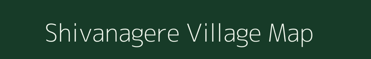 Shivanagere village map in Karnataka