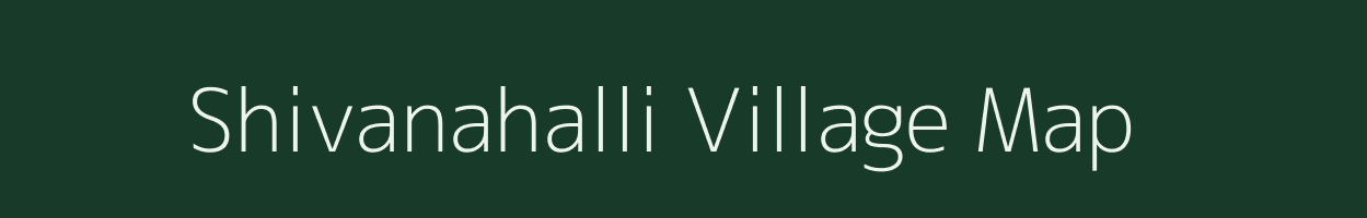 Shivanahalli village map in Karnataka