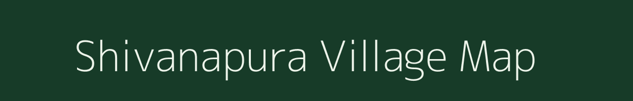 Shivanapura village map in Karnataka