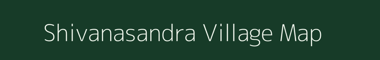 Shivanasandra village map in Karnataka