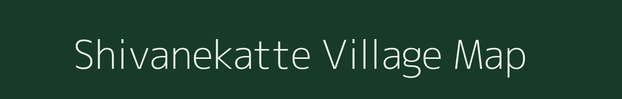 Shivanekatte village map in Karnataka