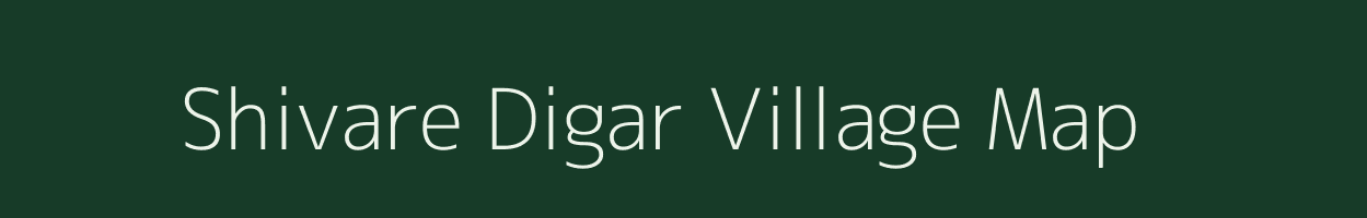 Shivare Digar village map in Maharashtra