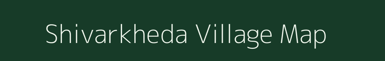 Shivarkheda village map in Maharashtra