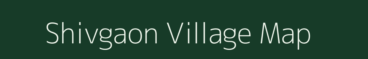 Shivgaon village map in Maharashtra