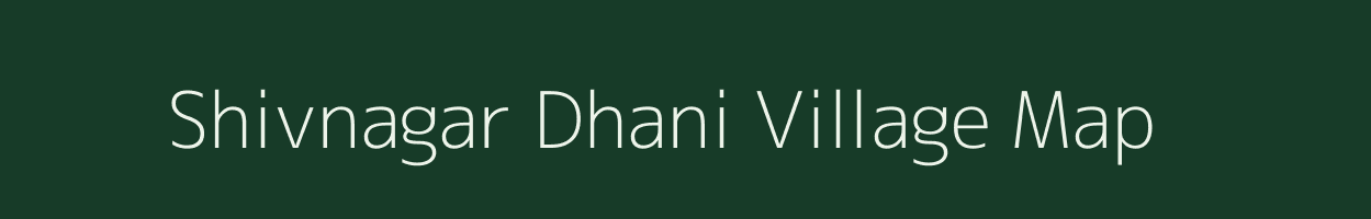 Shivnagar Dhani village map in Rajasthan