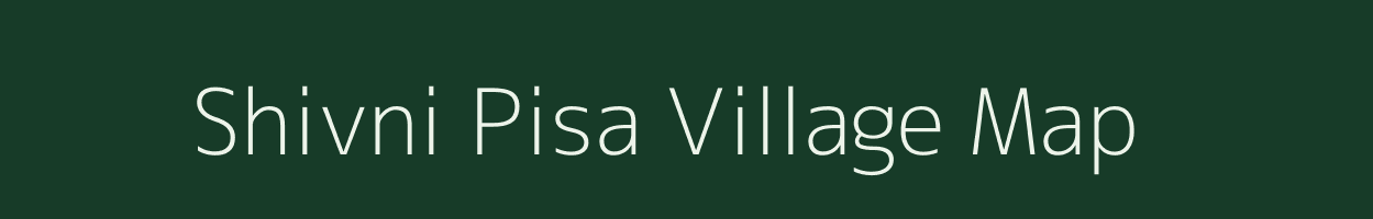 Shivni Pisa village map in Maharashtra