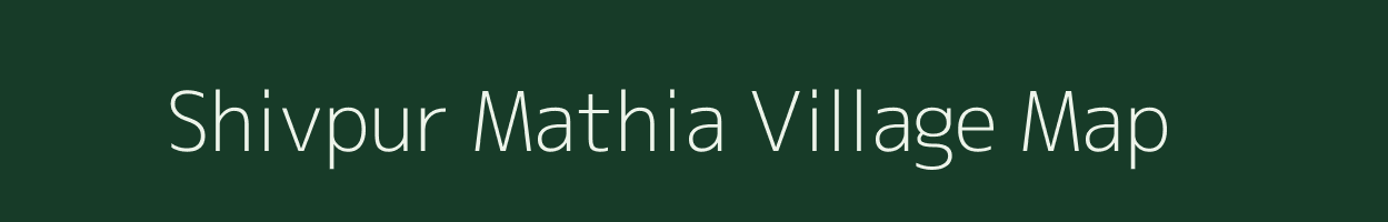 Shivpur Mathia village map in Uttar Pradesh