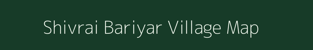 Shivrai Bariyar village map in Uttar Pradesh