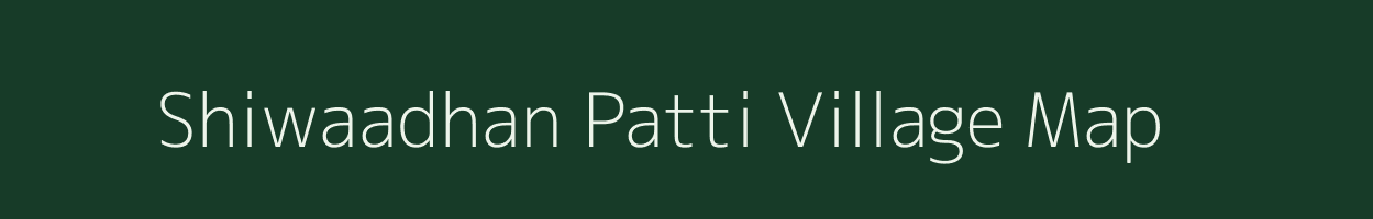 Shiwaadhan Patti village map in Uttar Pradesh