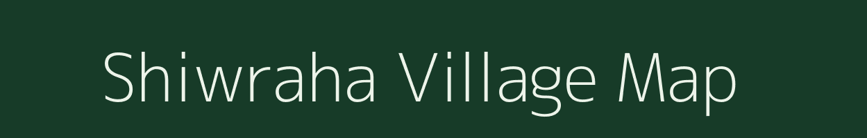 Shiwraha village map in Bihar