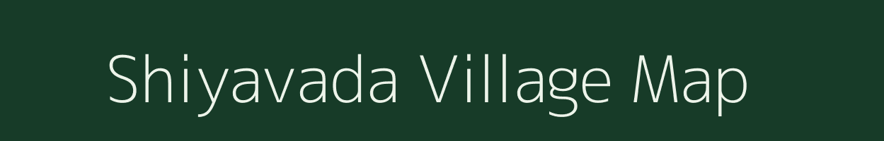 Shiyavada village map in Gujarat