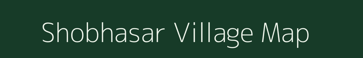 Shobhasar village map in Rajasthan