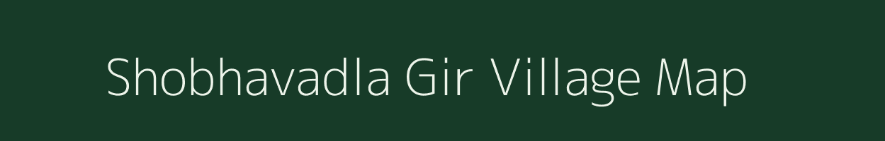 Shobhavadla Gir village map in Gujarat