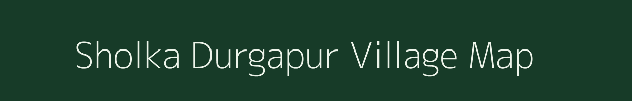 Sholka Durgapur village map in West Bengal