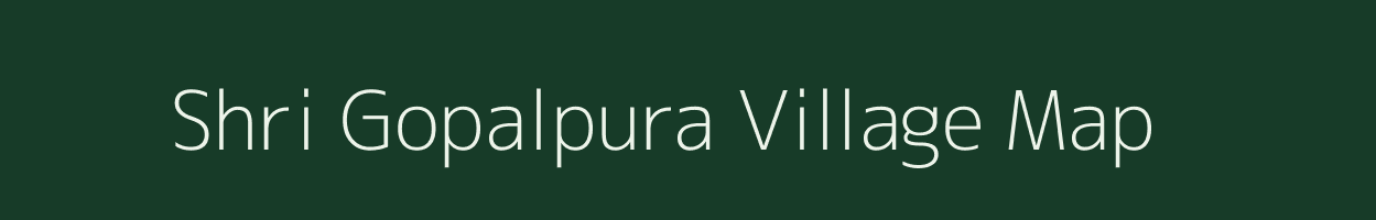 Shri Gopalpura village map in Rajasthan