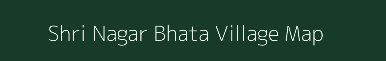 Shri Nagar Bhata village map in Madhya Pradesh