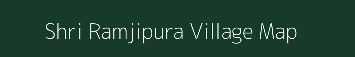 Shri Ramjipura village map in Rajasthan