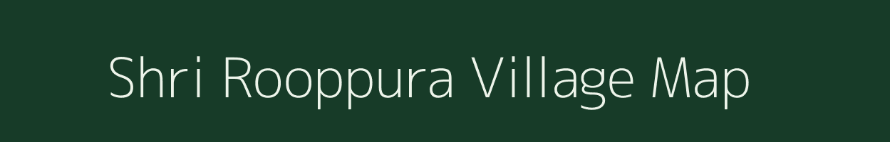 Shri Rooppura village map in Rajasthan