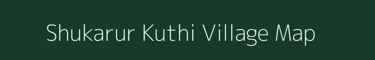 Shukarur Kuthi village map in West Bengal