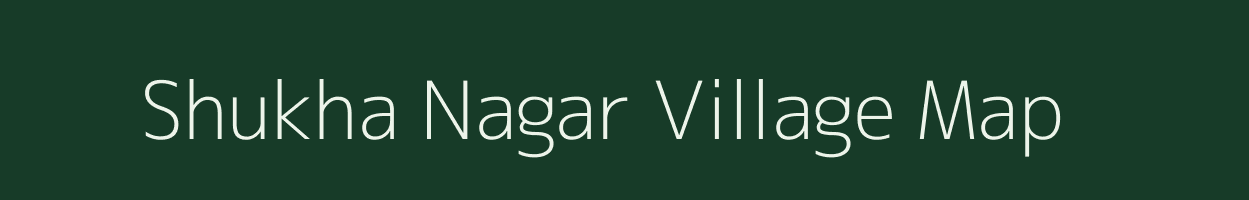 Shukha Nagar village map in Bihar