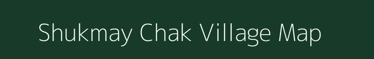 Shukmay Chak village map in West Bengal