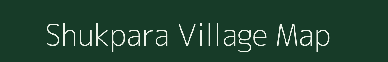 Shukpara village map in West Bengal