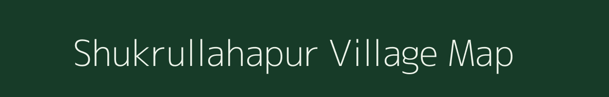 Shukrullahapur village map in Uttar Pradesh