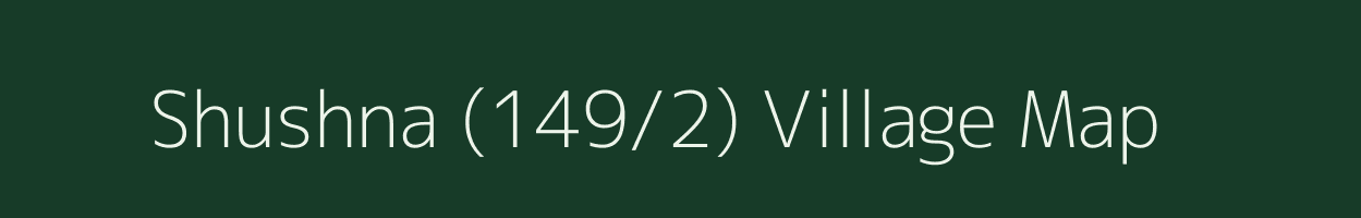 Shushna (149/2) village map in Himachal Pradesh