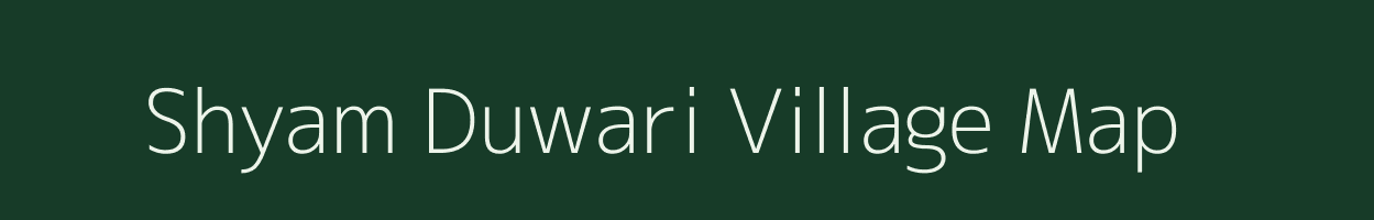 Shyam Duwari village map in Madhya Pradesh