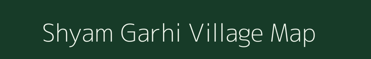Shyam Garhi village map in Uttar Pradesh