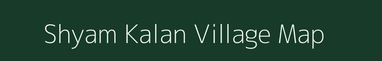 Shyam Kalan village map in Rajasthan