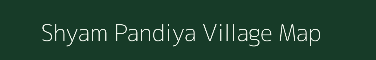 Shyam Pandiya village map in Rajasthan