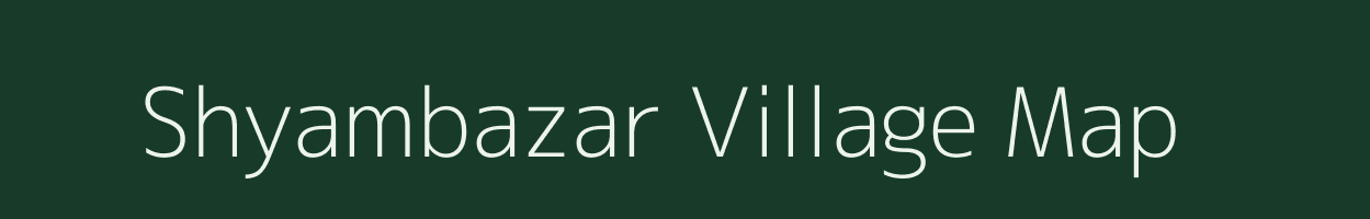 Shyambazar village map in West Bengal