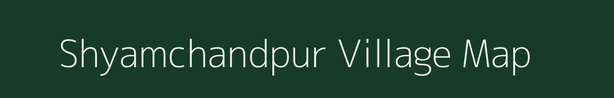 Shyamchandpur village map in West Bengal