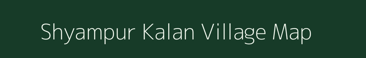 Shyampur Kalan village map in Madhya Pradesh