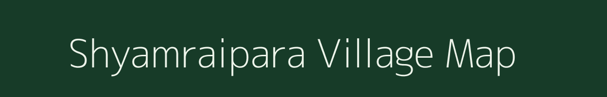 Shyamraipara village map in Assam